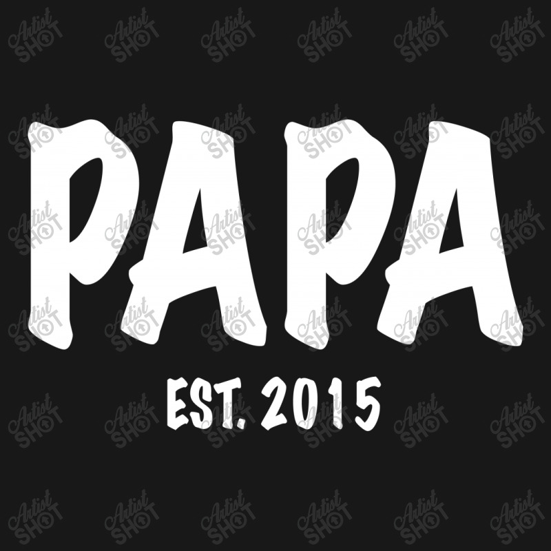 Papa Est. 2015 W Flannel Shirt | Artistshot