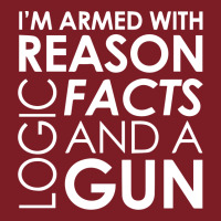 I'm Armed With Reason Logic Facts And A Cop Flannel Shirt | Artistshot