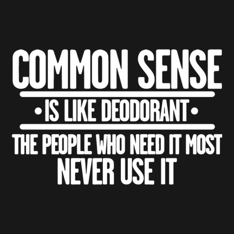 Common Sense Is Like Deodorant Flannel Shirt | Artistshot