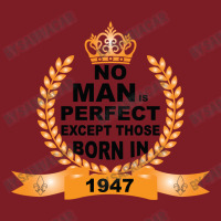 No Man Is Perfect Except Those Born In 1947 Flannel Shirt | Artistshot