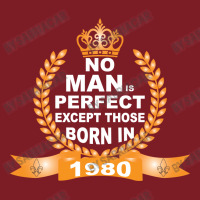 No Man Is Perfect Except Those Born In 1980 Flannel Shirt | Artistshot