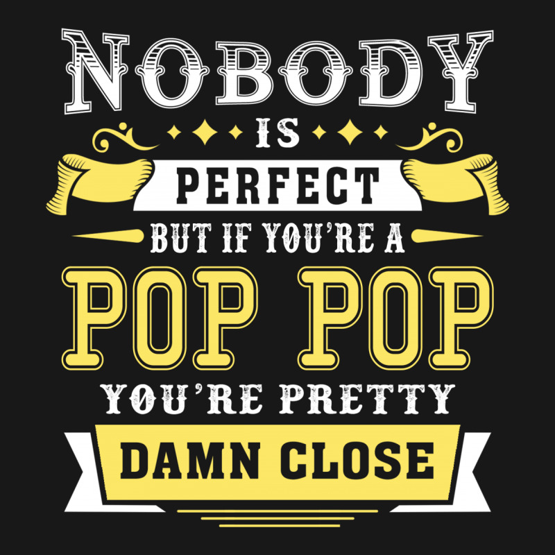 Nobody Is Perfect But If You Are A Pop Pop You Are Pretty Damn Close Flannel Shirt | Artistshot