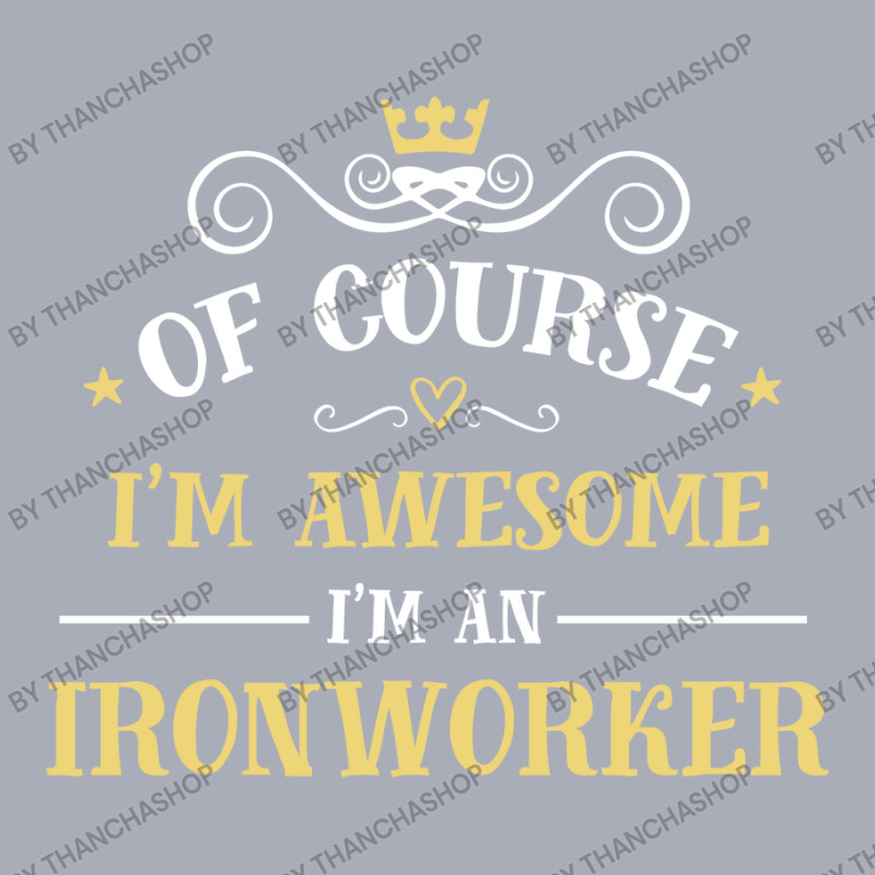 Of Course I'm Awesome I'm An Ironworker Tank Dress by thanchashop | Artistshot