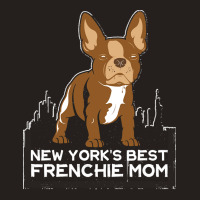 French Bulldog T  Shirt New York Best Frenchie Mom T  Shirt Tank Top | Artistshot