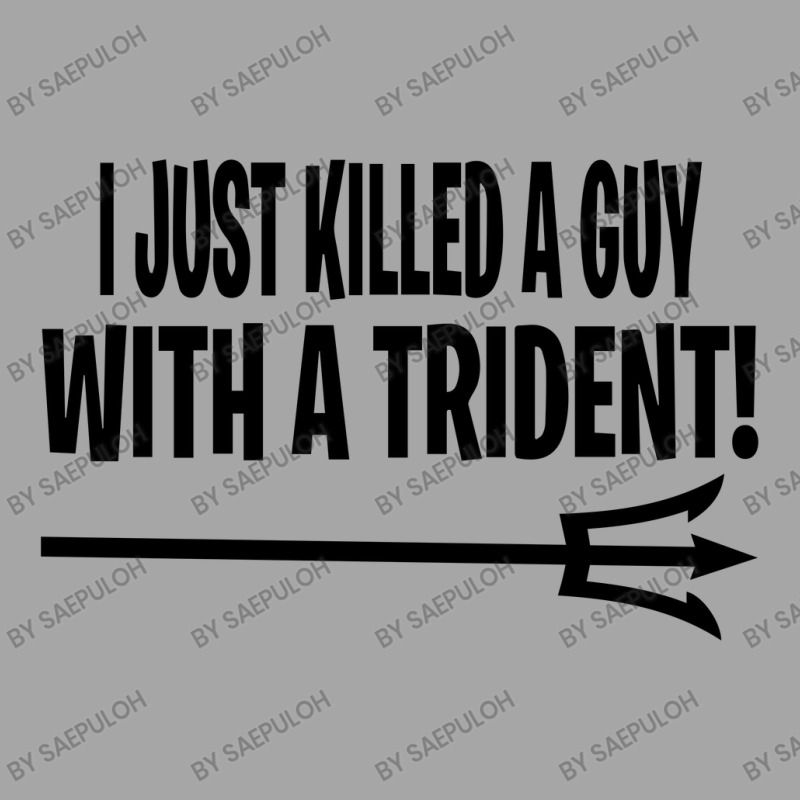 I Just Killed A Guy With A Trident! Toddler Sweatshirt | Artistshot