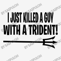 I Just Killed A Guy With A Trident! Portrait Canvas Print | Artistshot