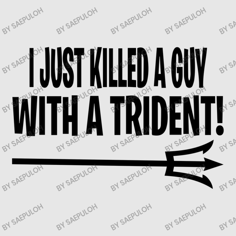 I Just Killed A Guy With A Trident! Unisex Jogger | Artistshot