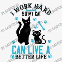 I Work Hard So My Cat Can Live A Better Life Ladies Fitted T-shirt | Artistshot