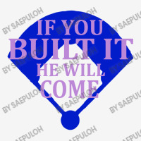 If You Built It He Will Come   Field Of Dreams Classic T-shirt | Artistshot