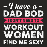 Mens I Have A Dad Bod I Don't Need To Work Out Dad Bod Ladies Fitted T-shirt | Artistshot