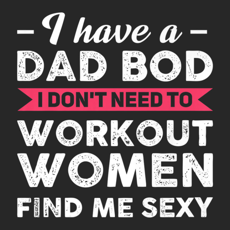 Mens I Have A Dad Bod I Don't Need To Work Out Dad Bod Women's Pajamas Set by jaanoiliessv | Artistshot