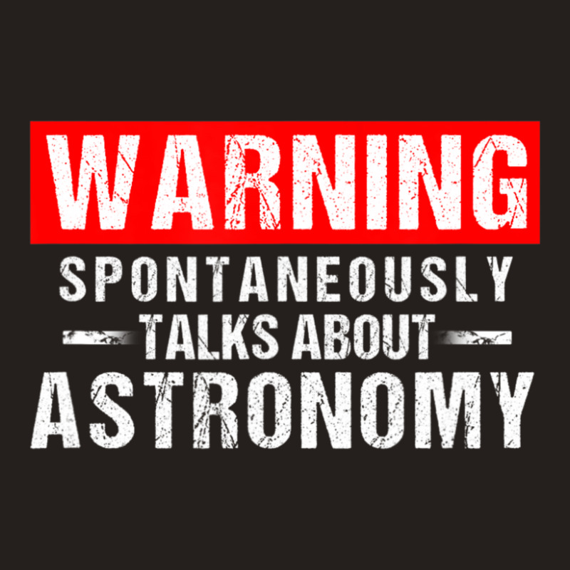 Warning Spontaneously Talks About Astronomy Teacher Tank Top | Artistshot