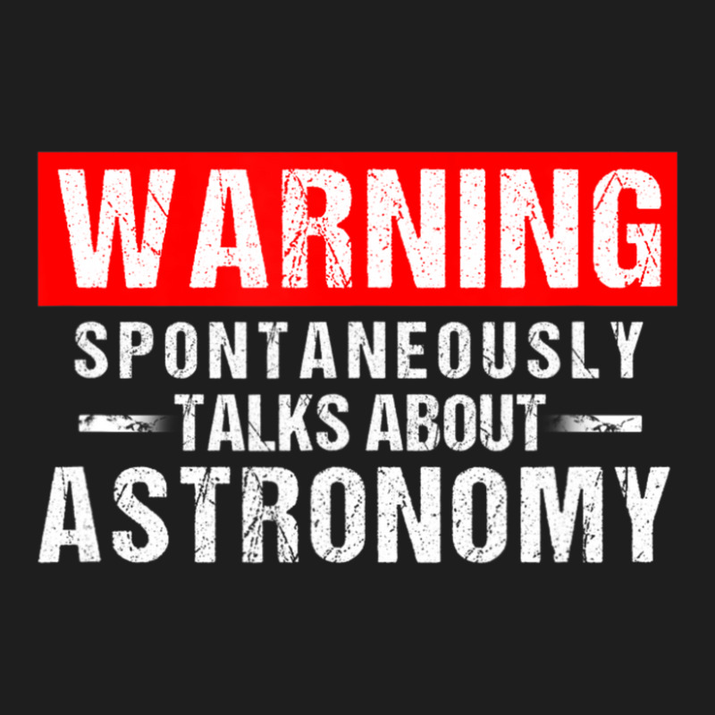 Warning Spontaneously Talks About Astronomy Teacher Classic T-shirt | Artistshot