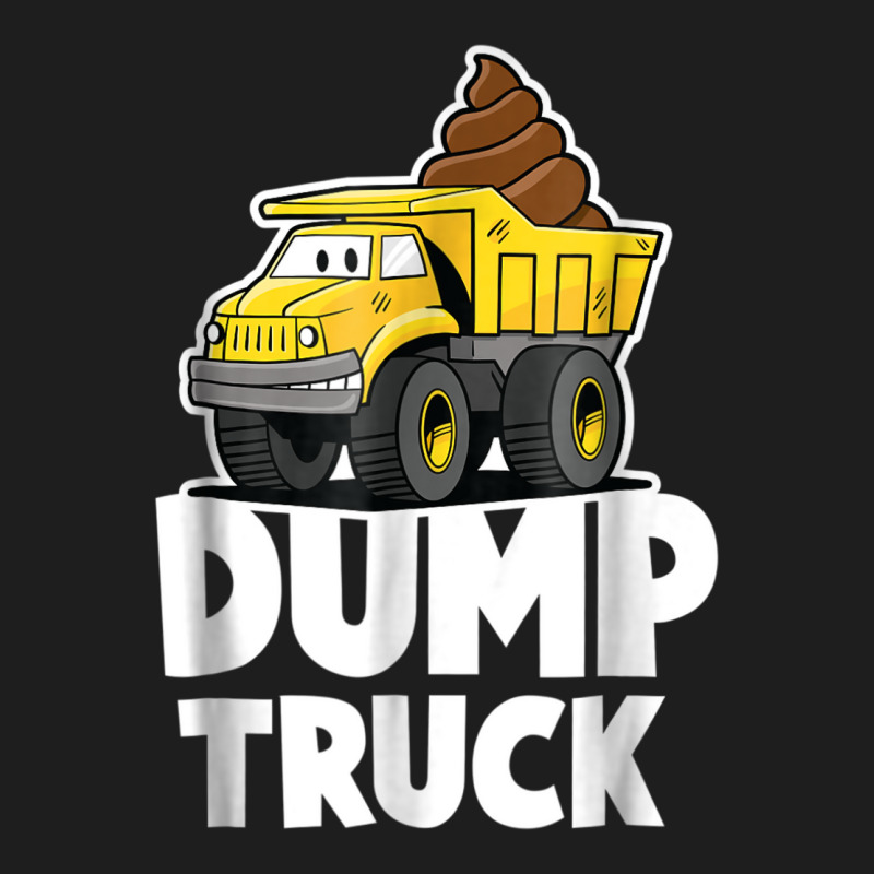 Funny Dump Truck Poop  For Boys Girls And Kids Classic T-shirt | Artistshot