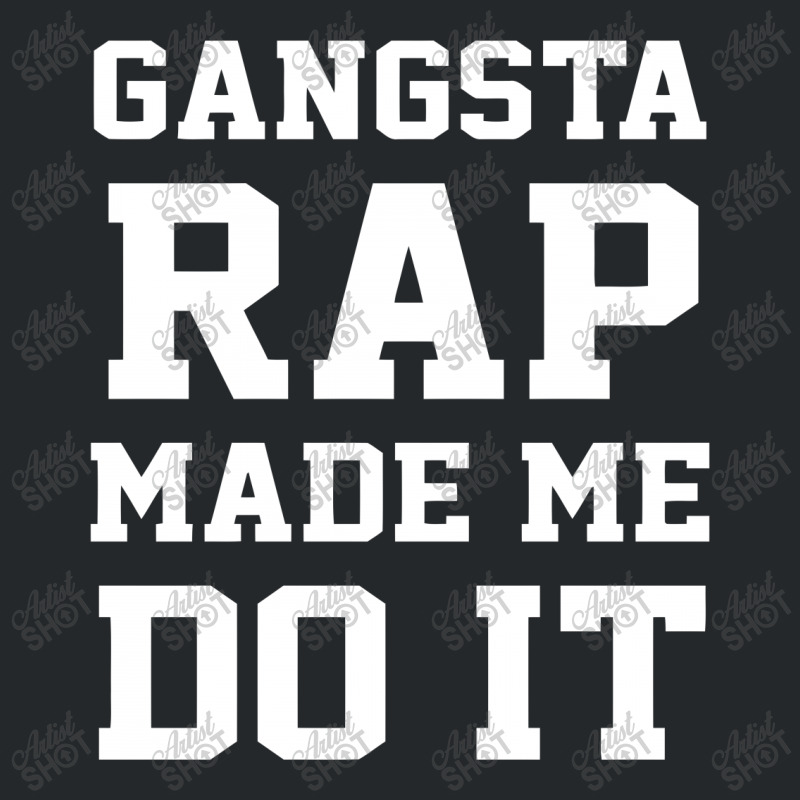 Gangsta Rap Made Me Do It Crewneck Sweatshirt | Artistshot