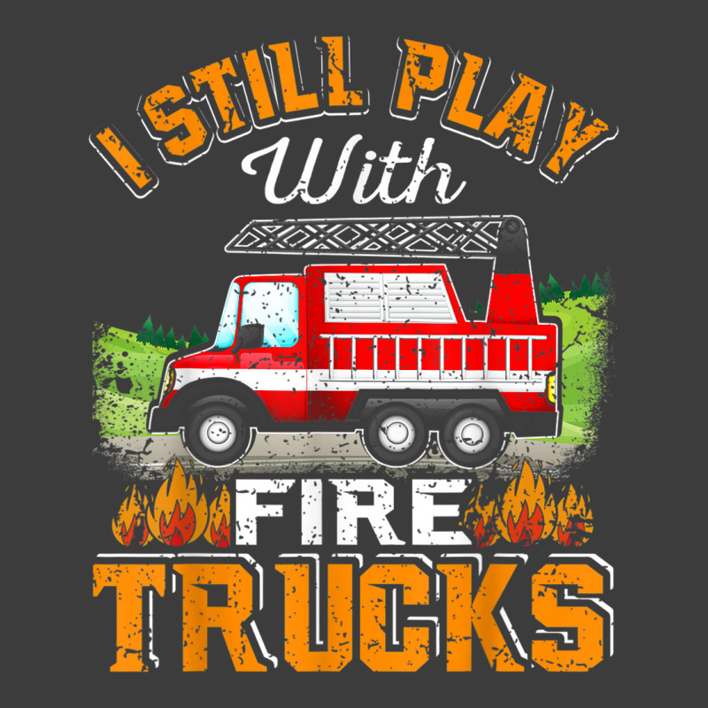 Funny Firefighter T Shirt I Still Play With Fire Trucks002 Men's Polo Shirt | Artistshot