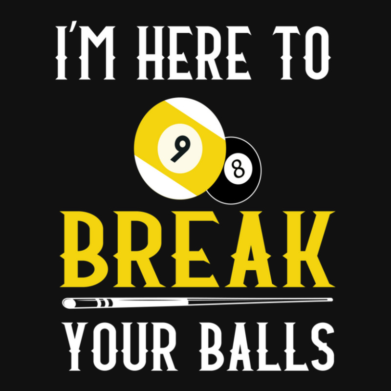 Funny Pool Billiards I'm Here To Break Your Balls Gift Graphic T-shirt | Artistshot