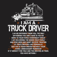 Funny I Am A Truck Driver I Am No Different From You T-shirt | Artistshot