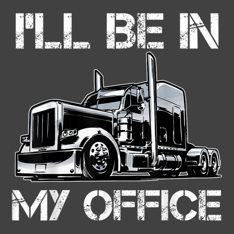 Funny I'll Be In My Office Costume Driver Trucker Gift Dad Vintage T-shirt | Artistshot