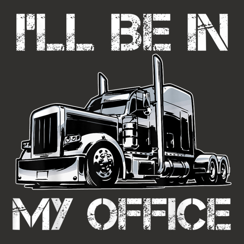 Funny I'll Be In My Office Costume Driver Trucker Gift Dad Champion Hoodie | Artistshot