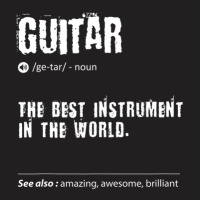 Guitar Definition The Best Instrument In The World Birthday T-shirt | Artistshot