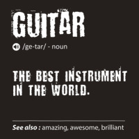 Guitar Definition The Best Instrument In The World Birthday Tank Top | Artistshot