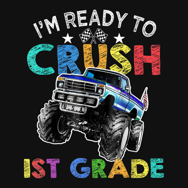 Funny I'm Ready To Crush 1st Grade Monster Truck Back To Sch Graphic T-shirt | Artistshot