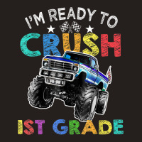 Funny I'm Ready To Crush 1st Grade Monster Truck Back To Sch Tank Top | Artistshot