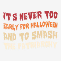 Its Never Too Early Halloween Smash The Patriarchy T-shirt Youth 3/4 Sleeve | Artistshot