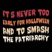 Its Never Too Early Halloween Smash The Patriarchy T-shirt Toddler 3/4 Sleeve Tee | Artistshot