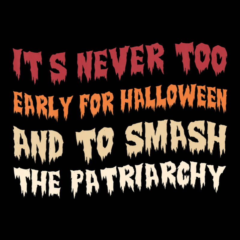 Its Never Too Early Halloween Smash The Patriarchy T-shirt Toddler 3/4 Sleeve Tee by shareqimbrow | Artistshot