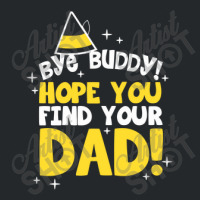 Bye Buddy Hope You Find Your Dad1 Crewneck Sweatshirt | Artistshot