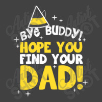 Bye Buddy Hope You Find Your Dad1 Vintage T-shirt | Artistshot