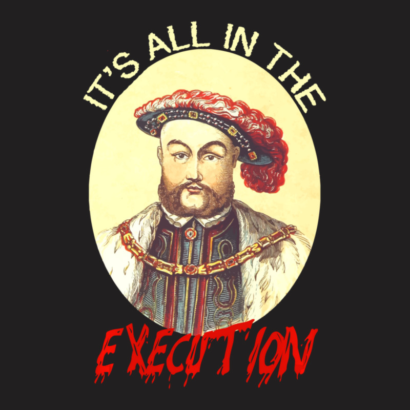 King Of England Funny Henry Viii Art-henry 8th Meme T-shirt | Artistshot