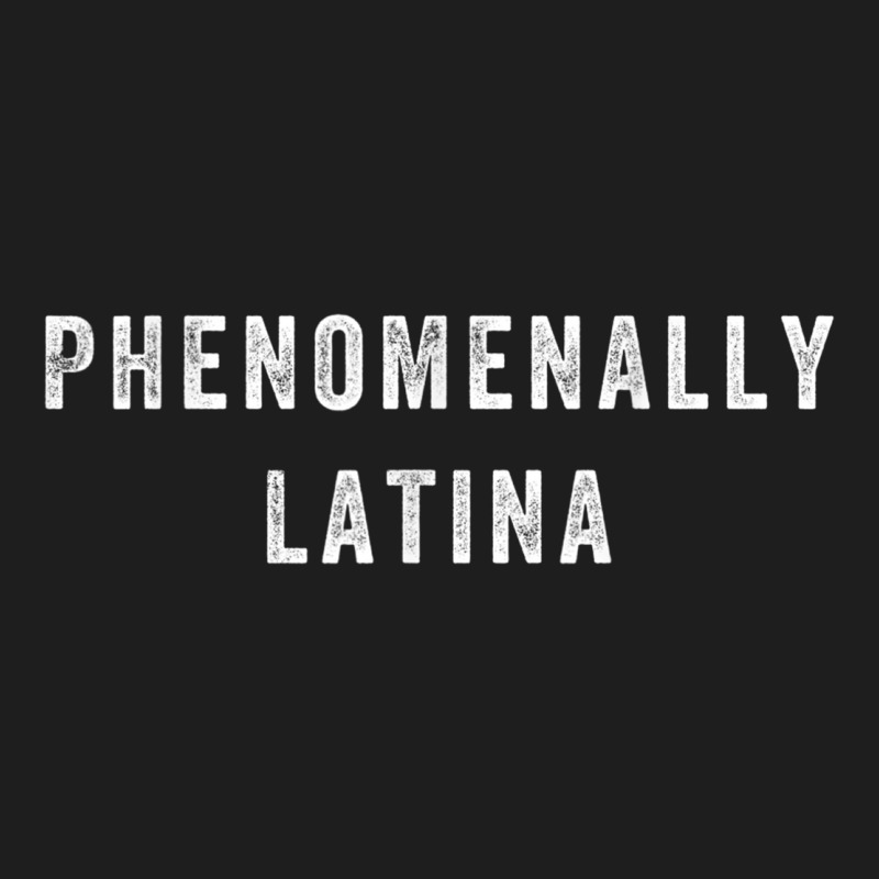 Distressed Phenomenally Latina Men Womens Kids Awareness Classic T-shirt by CherieColletteBoggan | Artistshot