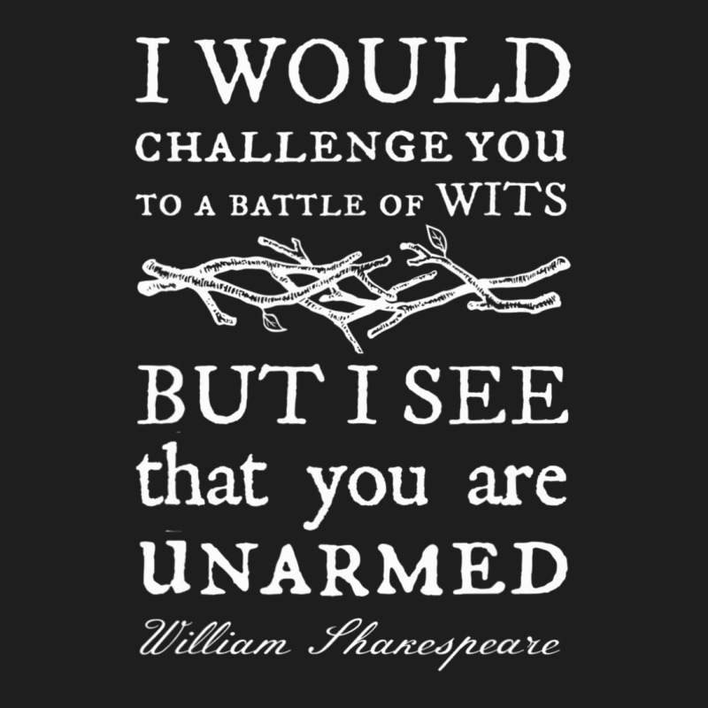 Battle Of Wits A Sarcastic William Shakespeare Quote Classic T-shirt by Min08 | Artistshot