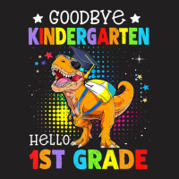 Goodbye Kindergarten Graduation Hello First Grade Dinosaur T-shirt | Artistshot