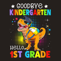 Goodbye Kindergarten Graduation Hello First Grade Dinosaur Tank Top | Artistshot