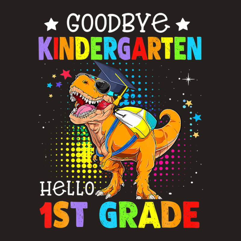 Goodbye Kindergarten Graduation Hello First Grade Dinosaur Tank Top | Artistshot