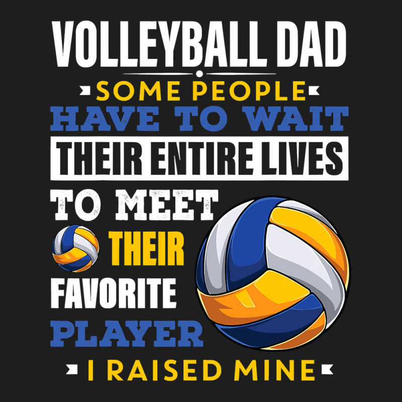 Volleyball Sport Lover Mens Volleyball Dad Some People Have To Wait Th Classic T-shirt by stress | Artistshot