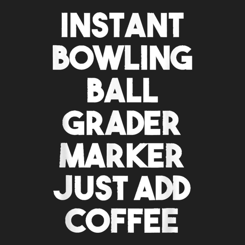 Instant Bowling Ball Grader Marker Just Add Coffee Ladies Polo Shirt by ISAIASSANTIAGO | Artistshot