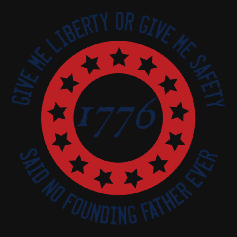 Give Me Liberty Or Give Me Safety Said No Founding Father Ever Skinny Tumbler | Artistshot