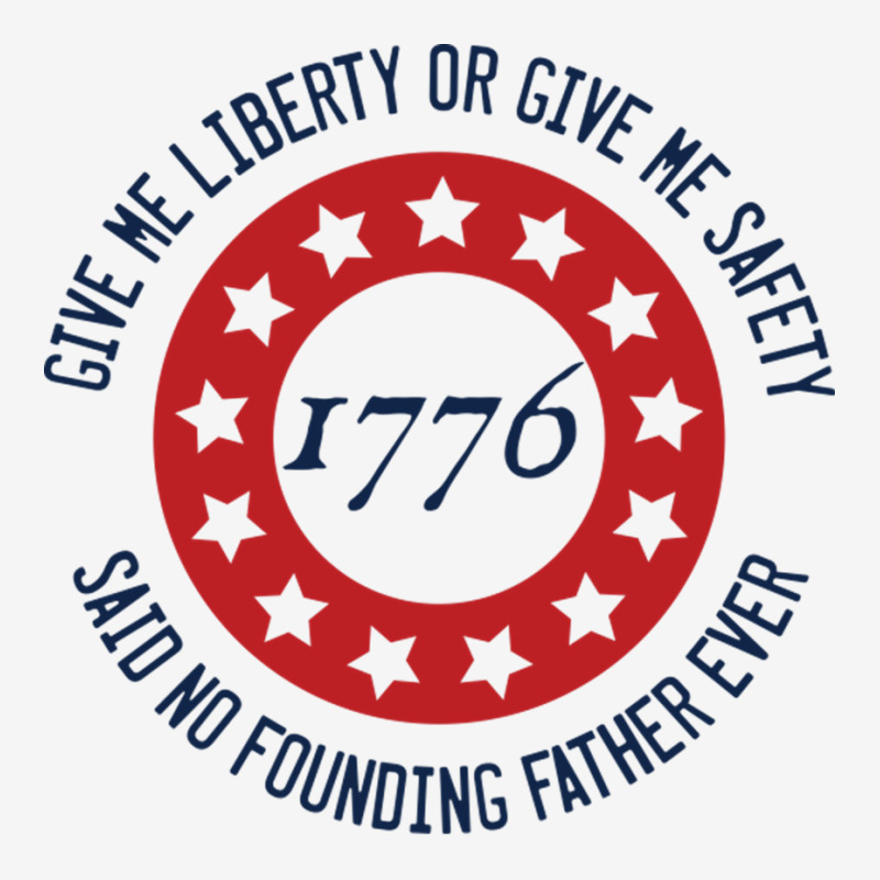 Give Me Liberty Or Give Me Safety Said No Founding Father Ever Magic Mug | Artistshot