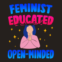 Feminist, Educated, Open-minded Tank Top | Artistshot