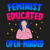 Feminist, Educated, Open-minded Classic T-shirt | Artistshot