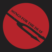 Songs For The Deaf T-shirt | Artistshot