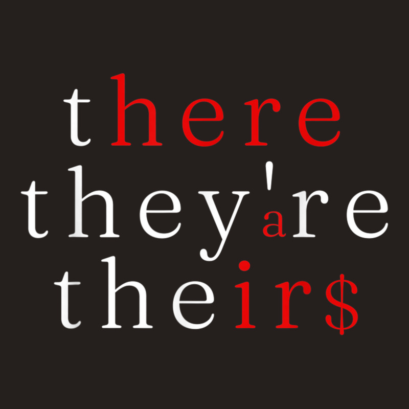 There They're Their $ - Funny Grammar Language Arts Tank Top by ElizahTessieDenniston | Artistshot