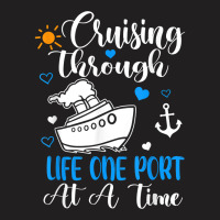 Cruising Through Life One Port At A Time Cruise Ship T Shirt T-shirt | Artistshot