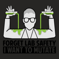 Forget Lab Safety I Want To Mutate   Science Jokes Sweatshirt Ladies Fitted T-shirt | Artistshot