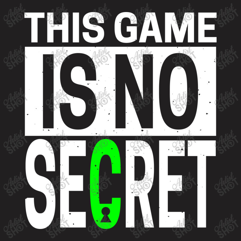 This Game Is No Secret T-shirt | Artistshot